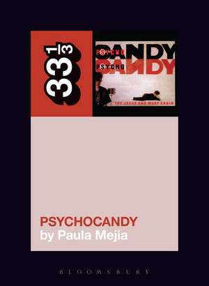 The Jesus and Mary Chain's Psychocandy de Paula Mejia