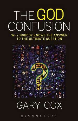 The God Confusion: Why Nobody Knows the Answer to the Ultimate Question de Gary Cox