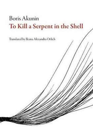 To Kill a Serpent in the Shell de Boris Akunin