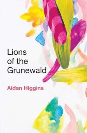 Lions of Grunewald de Aidan Higgins