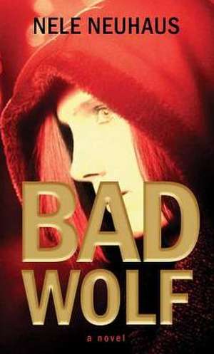 Bad Wolf de Nele Neuhaus