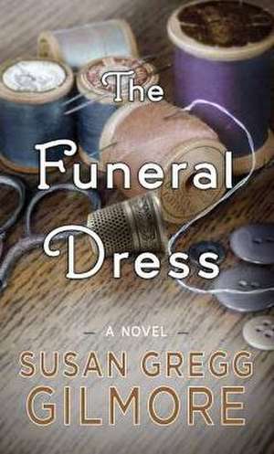 The Funeral Dress de Susan Gregg Gilmore