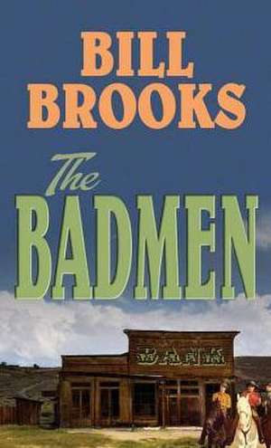 The Badmen de Bill Brooks