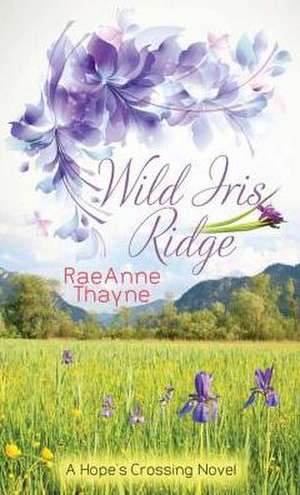 Wild Iris Ridge de Raeanne Thayne