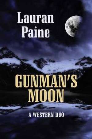 Gunman's Moon: A Western Duo de Lauran Paine