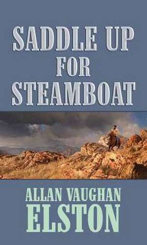 Saddle Up for Steamboat de Allan Vaughan Elston