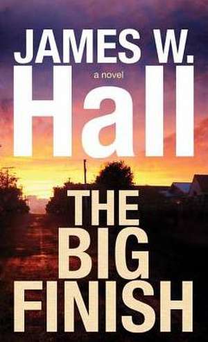 The Big Finish de James W. Hall