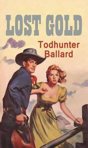 Lost Gold: A Western Duo de Todhunter Ballard