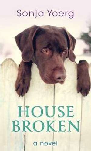 House Broken de Sonja Yoerg