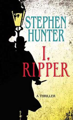 I, Ripper de Stephen Hunter