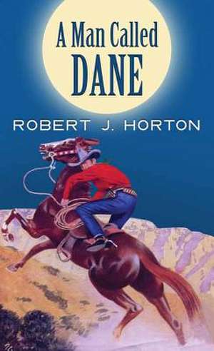 A Man Called Dane de Robert J. Horton