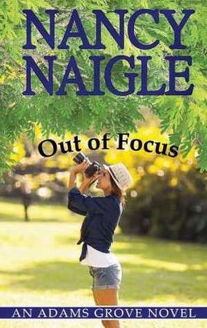 Out of Focus de Nancy Naigle