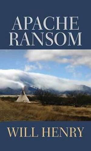 Apache Ransom de Will Henry