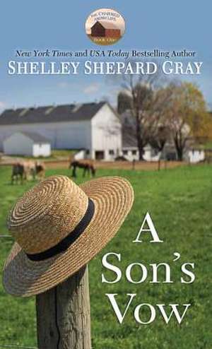 A Son's Vow: The Charmed Amish Life de Shelley Shepard Gray