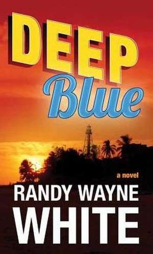 Deep Blue: A Doc Ford Novel de Randy Wayne White