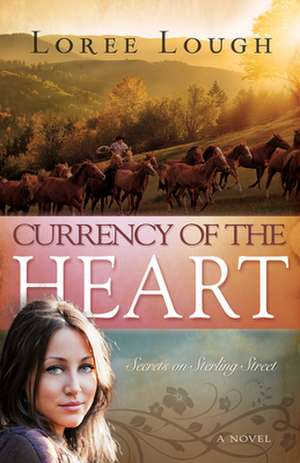 Currency of the Heart: Secrets on Sterling Street de Loree Lough