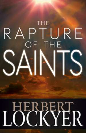 Rapture of the Saints de Herbert Lockyer