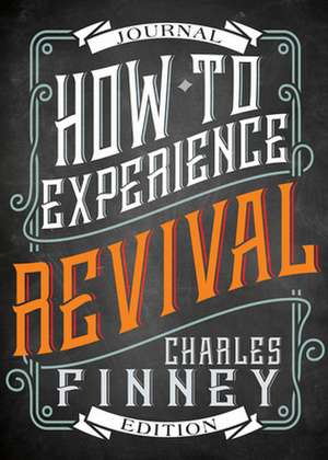 How to Experience Revival (Journal Edition) de Charles G. Finney