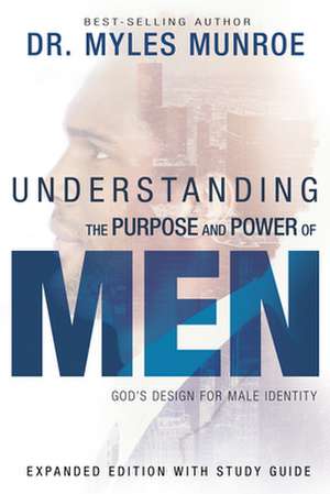 Understanding the Purpose and Power of Men de Myles Munroe