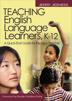 Teaching English Language Learners K–12: A Quick-Start Guide for the New Teacher de Jerry Jesness