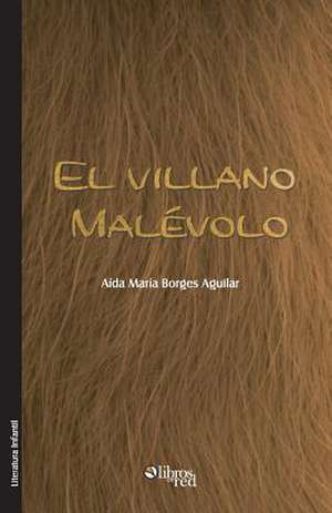 El Villano Malevolo de Aida Maria Borges Aguilar