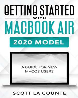 Getting Started With MacBook Air (2020 Model) de Scott La Counte