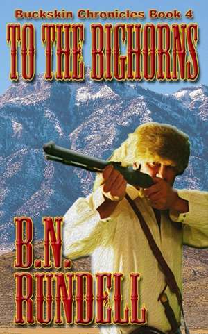 To The Bighorns de B. N. Rundell