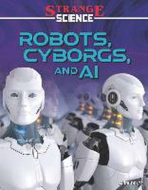 Robots, Cyborgs, and AI de Mari Bolte