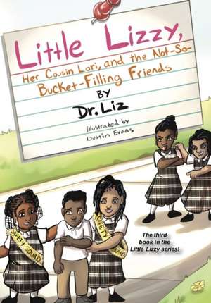 Little Lizzy, Her Cousin Lori, and the Not-So-Bucket-Filling Friends de Liz Caesar