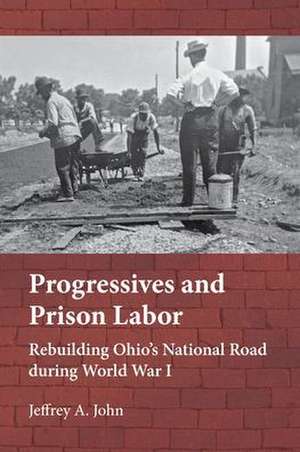 Progressives and Prison Labor de Jeffrey Alan John