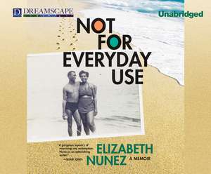 Not for Everyday Use de Elizabeth Nunez