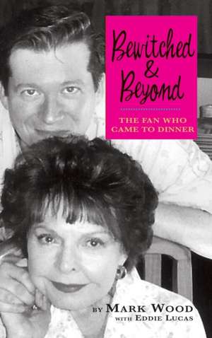 Bewitched and Beyond de Mark Wood