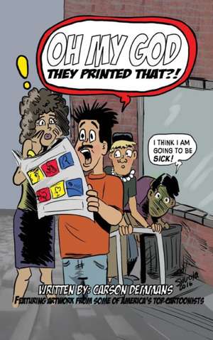 Oh My God They Printed That!? (hardback) de Carson Demmans