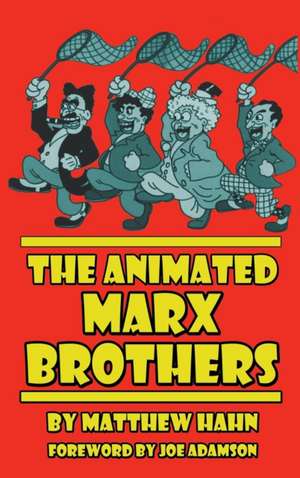 The Animated Marx Brothers (hardback) de Matthew Hahn