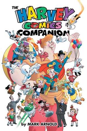 The Harvey Comics Companion de Mark Arnold