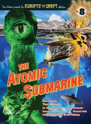 The Atomic Submarine (hardback) de Tom Weaver