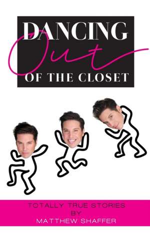 Dancing Out of the Closet - Totally True Stories (hardback) de Matthew Shaffer