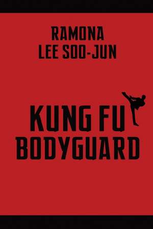 Kung Fu Bodyguard de Ramona Lee Soo-Jun