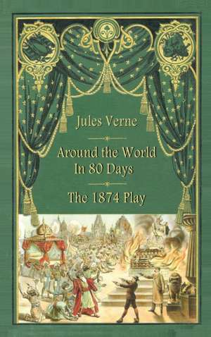 Around the World in 80 Days - The 1874 Play (hardback) de Jules Verne