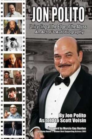 Jon Polito - Unicycling at the Edge of the Abyss - An Actor's Autobiography de Jon Polito