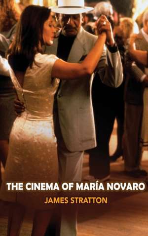 The Cinema of Maria Novaro (hardback) de James Stratton