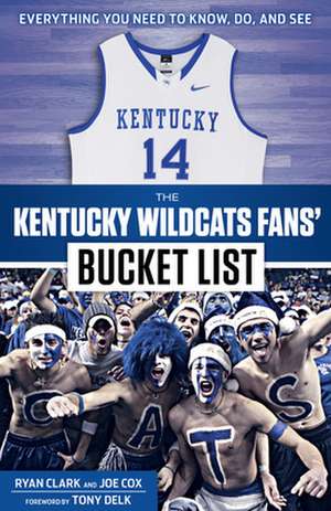 The Kentucky Wildcats Fans' Bucket List de Ryan Clark