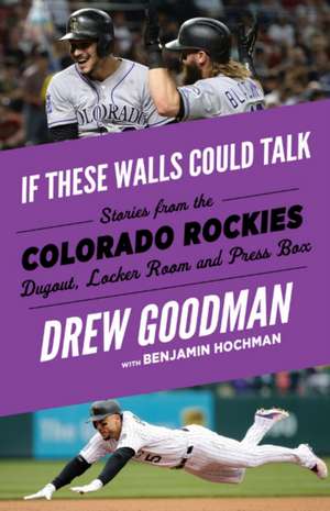 If These Walls Could Talk: Colorado Rockies de Drew Goodman