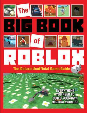 The Big Book of Roblox: The Deluxe Unofficial Game Guide de Triumph Books