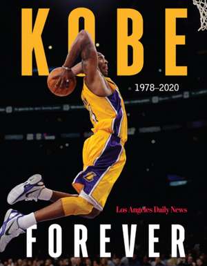 Kobe: Forever de The Los Angeles Daily News