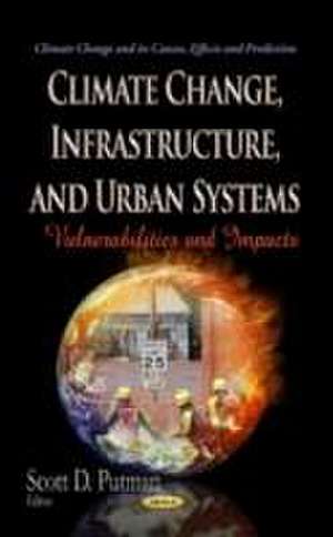 Climate Change, Infrastructure, and Urban Systems de Scott D. Putman