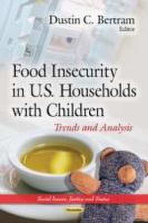 Food Insecurity in U.S. Households with Children de Dustin C. Bertram