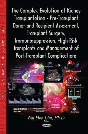 Complex Evolution of Kidney Transplantation: Pre-Transplant Donor & Recipient Assessment, Transplant Surgery, Immunosuppression, High-Risk Transplants & Management of Post-Transplant Complications de Wai Hon Lim