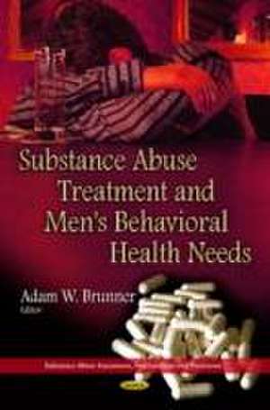 Substance Abuse Treatment & Men's Behavioral Health Needs de Adam W. Brunner