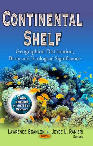 Continental Shelf: Geographical Distribution, Biota & Ecological Significance de Lawrence Scanlon